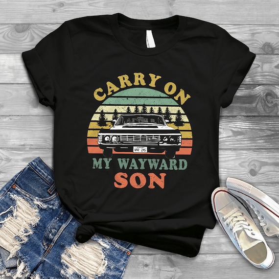 Carry On My Wayward Son TShirt - Vintage Tee Shirt Gift Carry On My Wayward Son TShirt - Vintage Tee Shirt Gift