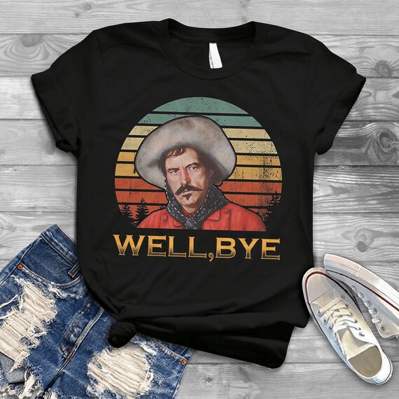 Well Bye Vintage T Shirt Well Bye Vintage T Shirt