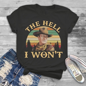 The Hell I Won’t Retro Vintage Unisex T-Shirt, Cowboy Shirt, 1980s Movies TV Show Shirt