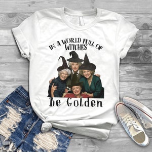 In A World Full Of Witches Be Golden Halloween T-Shirt, Gift Tee For You And Your Friends