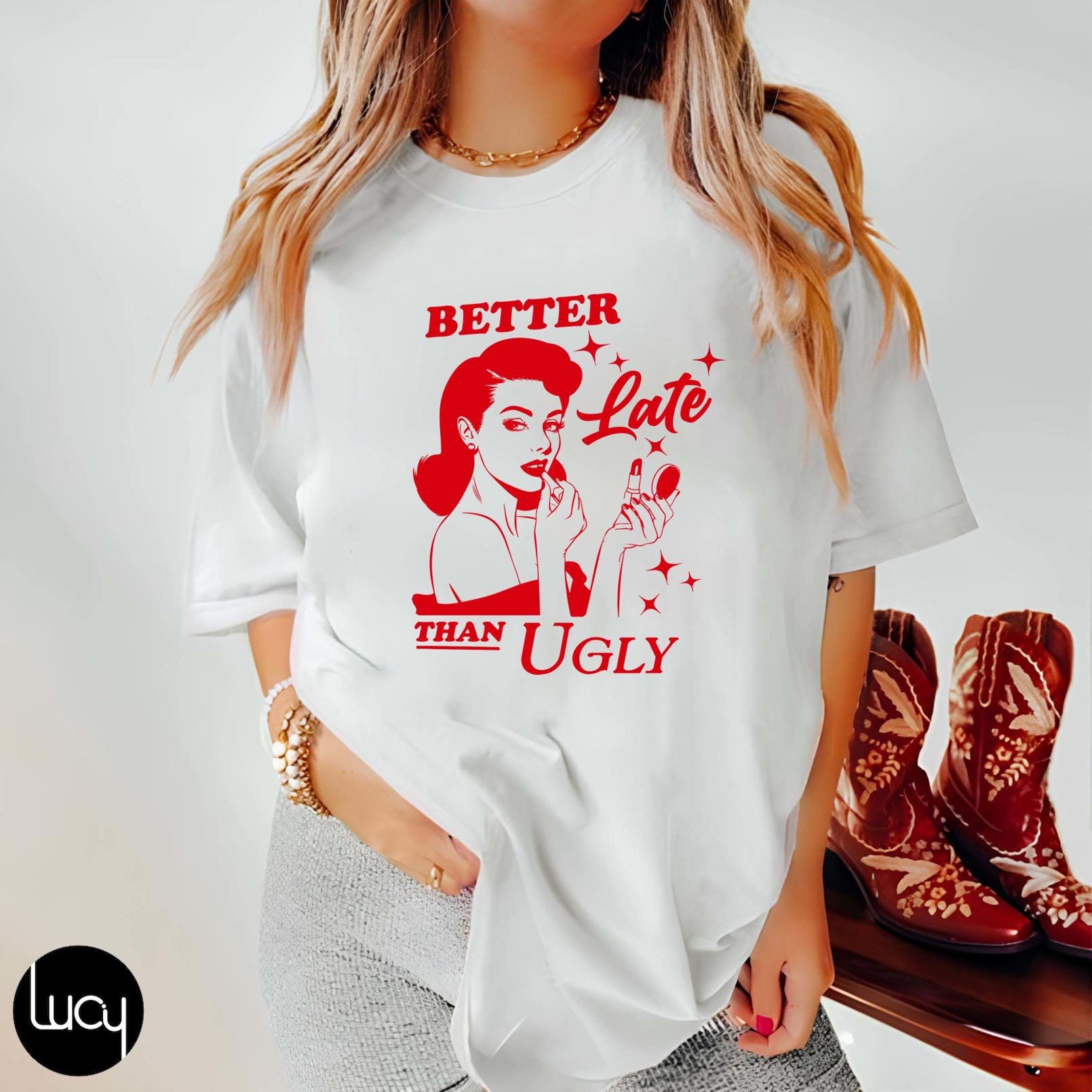 Better Late Than Ugly Shirt, Funny Womens Sweatshirt, Probably Late For Something Shirt, Adult Humor Tee, Fancy Women Meme Shirt