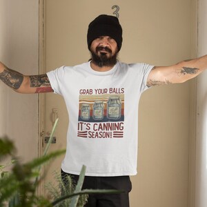 Retro Grab Your Balls It's Canning Season Vintage T-Shirt, Grab Your Balls Shirt, It's Canning Season Tee, Grab Your Balls Tshirt image 5