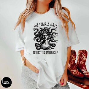 The Female Gaze Petrify the Patriarchy Shirt, The Female Gaze Shirt, Petrify The Patriarchy Shirt, Feminist Witch, Activism, Women&#39;s Rights