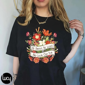 Be Brave Be Loud And Look Out For Others Shirt, Resist Shirt, Resistance Shirt, Retro Feminist Shirt, Leftist Political, Subtle Protest Tee