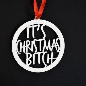 It's Christmas, Bitch Rude Christmas Bauble Rude Bauble Christmas Decoration Rude Quote Funny Christmas Gift image 1