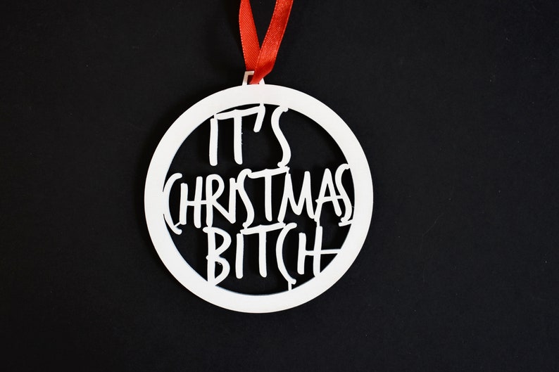 It's Christmas, Bitch Rude Christmas Bauble Rude Bauble Christmas Decoration Rude Quote Funny Christmas Gift image 1