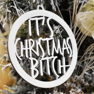 It's Christmas, Bitch Rude Christmas Bauble Rude Bauble Christmas Decoration Rude Quote Funny Christmas Gift image 3