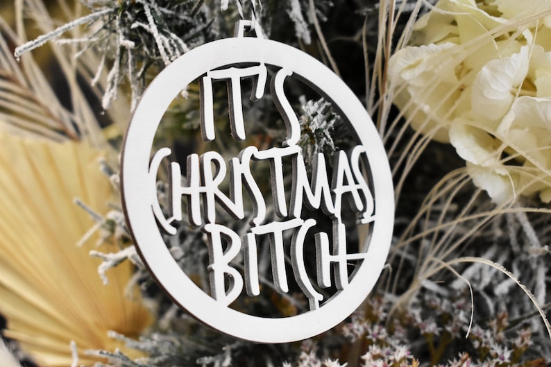 It's Christmas, Bitch Rude Christmas Bauble Rude Bauble Christmas Decoration Rude Quote Funny Christmas Gift image 3