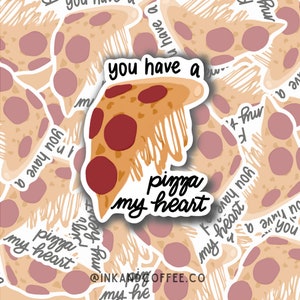 You Have a Pizza My Heart, 3&quot; x 3.5&quot; Waterproof Vinyl Sticker, Punny Sticker for Laptops, Water Bottle Sticker, Sticker for Notebooks