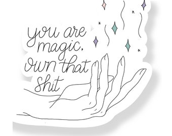 You Are Magic Sticker, 3.5" x 3.5" Waterproof Vinyl Sticker, Vinyl Sticker for Laptops, Water Bottle Sticker, Sticker for Notebooks