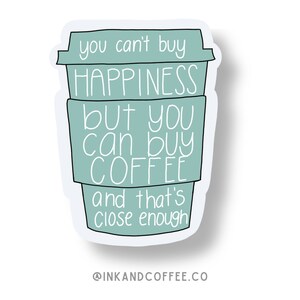 Coffee Sticker - You Can&#39;t Buy Happiness, 2.5&quot; x 3&quot; Waterproof Vinyl Sticker, Vinyl Sticker for Laptops, Water Bottle Sticker