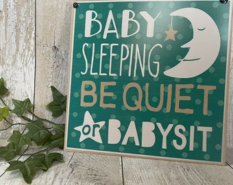 Be Quiet or Babysit ǀ Baby Hanging Sign ǀ New Baby ǀ Nursery Decor ǀ Children's Decor