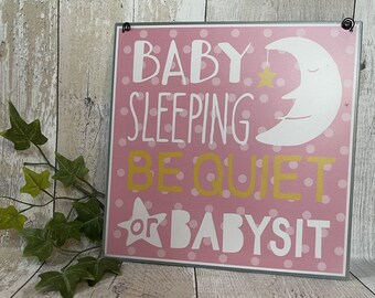 Be Quiet or Babysit - Pink ǀ Baby Hanging Sign ǀ New Baby ǀ Nursery Decor ǀ Children's Decor