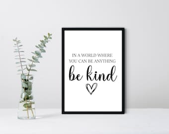 In a World where you can be anything Be Kind | A4 Framed Print | Home Decor | Wall Art | A4 Print| Wall Quote | Personalised Print