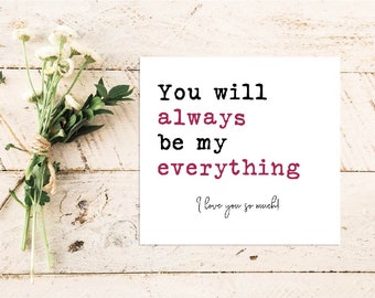 Always Be My Everything Quote Card | Quote Greeting Card | Quote Card | Family | Friends | Love | Valentines Day