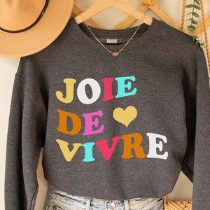 Joie De Vivre Sweatshirt,French Shirt, French Saying Shirt, Shirts With Saying, Shirts For Women, Cute Shirt Women, Gift For Her