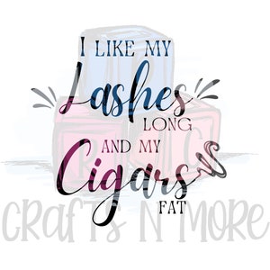 Ciglia e sigari / Sigaro SVG PNG / Tap Dat Ash / Donna fumatrice di sigari / Donna fumatrice / Sigari grassi / Maglietta da sigaro / Donne fumatrici / Ciglia lunghe