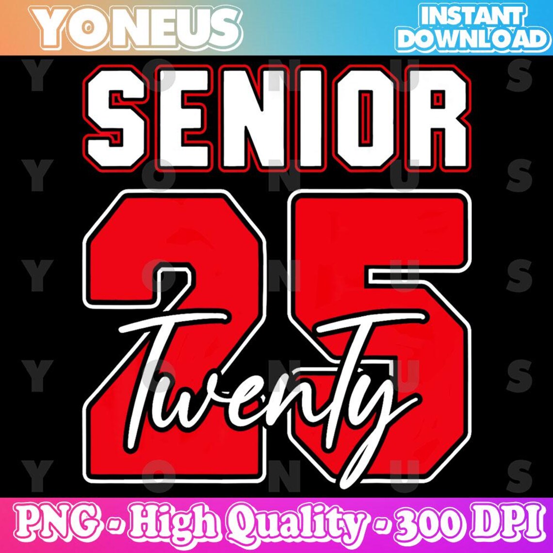 Class of 2025 Senior 2025 Graduation 2025 Back to School Png