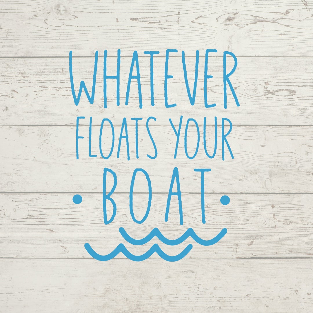 Whatever Floats Your Boat Vinyl Decal Coffee Mug Tumbler Etsy