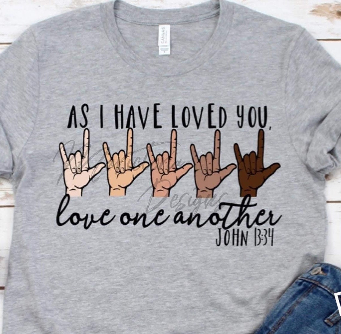as i have loved you love one another shirt