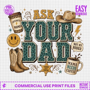 Op de afbeelding: Een digitaal grafisch ontwerp met de tekst ASK YOUR DAD in grote blauwgroene letters met luipaardprint. De elementen bevatten een cowboyhoed, twee koffiekopjes met de tekst CAFFEINATED MAMA en MAMA NEEDS COFFEE, een smiley en cowboylaarzen.