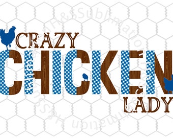 Crazy Chicken Lady Digital Download, Crazy Chicken Lady Sublimation Design, Chicken Sublimation Design, PNG, JPG, Commercial Use Okay