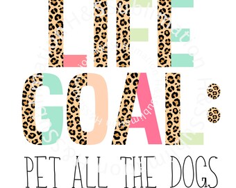 Life Goal Pet All The Dogs Sublimaiton, Life Goal Pet All the Dogs Png. Hund PNG Design, Hundeliebhaber PNG, Haustier Hunde PNG, kommerzielle Nutzung