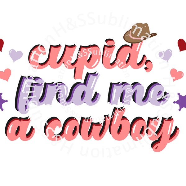 Cupid Find Me a Cowboy Valentine Sublimation, Cupid Find Me a Cowboy Valentine PNG, Cowboy Sublimation, Cowboy PNG, Cowgirl PNG, Cowgirl Sub