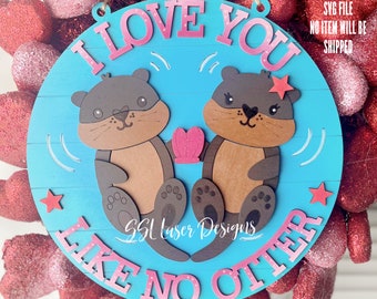 Otter Valentine Door Sign SVG,  Valentine Otter Sign, Otter Door Sign SVG Cut, Love You Like No Otter Door Sign SVG File, Otter Laser Svg
