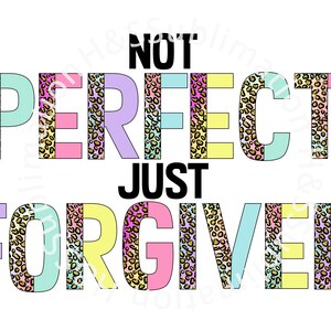Not Perfect Just Forgiven Sublimation Design, Easter Sublimation, Easter Digital Design, Forgiven PNG, PNG, JPG, Commercial Use Okay