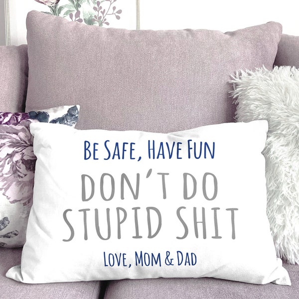 College Dorm Decor, Don't Do Stupid Shit Funny Pillow for College Boys, Long Distance Decor Gift, Gift for Son, Go Away To College