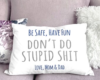 College Dorm Decor, Don't Do Stupid Shit Funny Pillow for College Boys, Long Distance Decor Gift, Gift for Son, Go Away To College