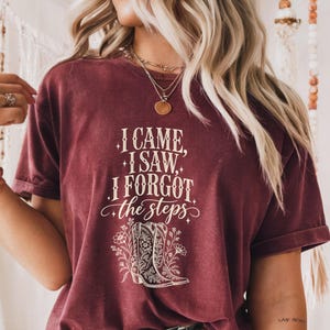 Funny Line Dancing T-Shirt, I Came I Saw I Forgot the Steps Tee, Western Cowgirl Graphic Shirt, Country Dance Gift for Women