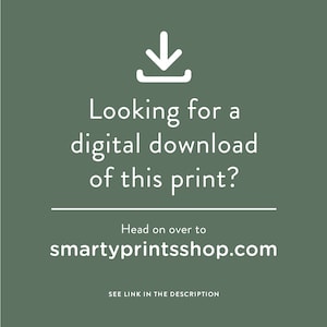 May include: A white download icon with the text "Looking for a digital download of this print? Head on over to smartyprintsshop.com" and the text "SEE LINK IN THE DESCRIPTION" below.