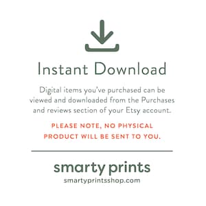 May include: Green download icon with the text "Instant Download" in black. The text below explains that digital items can be downloaded from the Purchases and reviews section of your Etsy account. The text "PLEASE NOTE, NO PHYSICAL PRODUCT WILL BE SENT TO YOU." is in red. The text "smarty prints" is in green with the website "smartyprintsshop.com" in black below it.