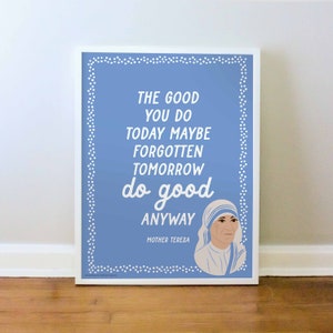 Mother Teresa Quote, Kindness, Girl Power Art, Feminist Prints, Strong Women Print, Gift for Her, PRINT: 8x10, 12x16, 16x20, 18x24, 24x36