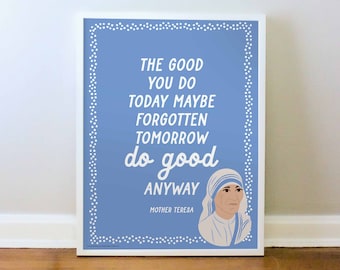Mother Teresa Quote, Kindness, Girl Power Art, Feminist Prints, Strong Women Print, Gift for Her, PRINT: 8x10, 12x16, 16x20, 18x24, 24x36