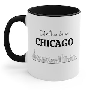 Chicago Skyline Coffee Mug: I&#39;d Rather Be In Chicago Souvenir