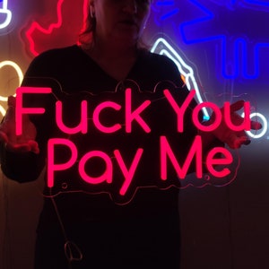 LED Neon Sign Fuck You Pay Me - Eye-Catching Wall Art. Custom Room Led Decor