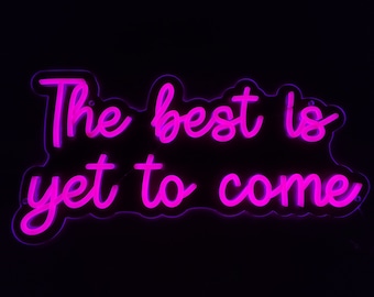 The best is yet to come neon sign, The best is yet to come led neon light, Custom room led decor