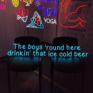 The Boys 'round Here Drinkin' That Ice Cold Beer Neon Sign: Light up