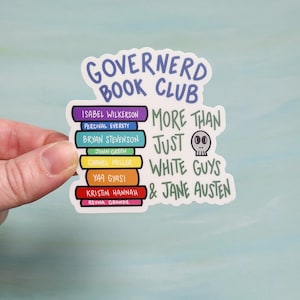May include: A sticker with the text "Governerd Book Club" and a stack of books with the names of authors including Isabel Wilkerson, Percival Everett, Bryan Stevenson, John Green, Chanel Miller, Yaa Gyasi, Kristin Hannah, and Reyna Grande. The text below the books reads "More than just white guys & Jane Austen".