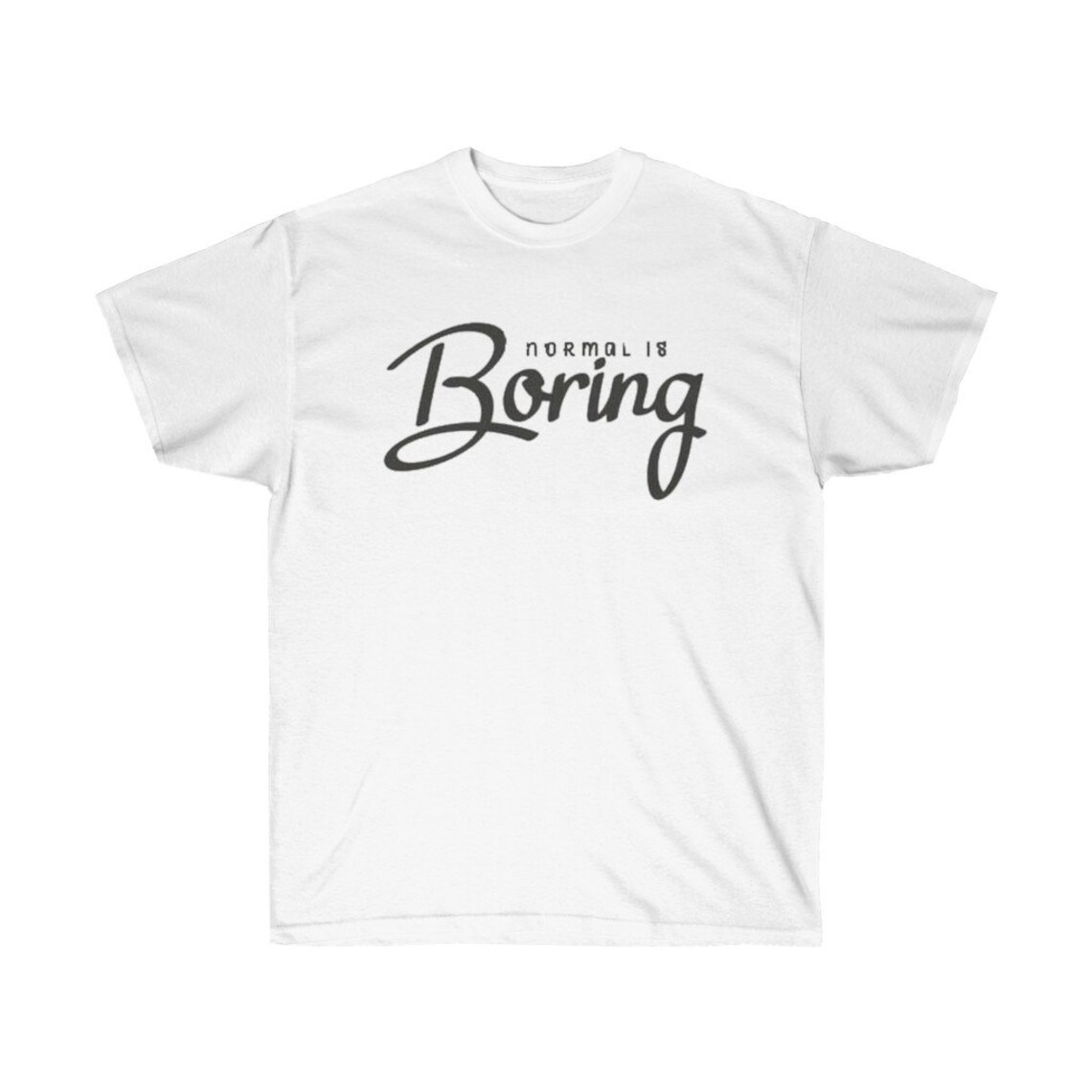 Normal Is Boring Graphic T-shirt | Etsy