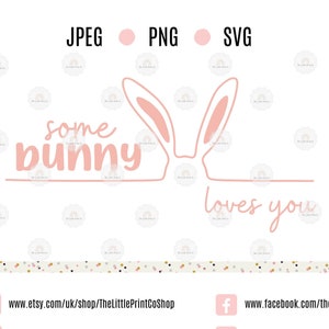 Easter Rabbit Bunny 'Some Bunny Loves You' SVG PNG JPEG Image Graphic for Cutting Machines Cricut Silhouette Cameo Commerical Use image 1