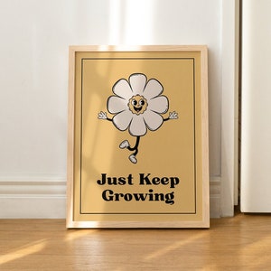 Just Keep Growing Retro Quote ART PRINT, Vintage Flower Cartoon Character, Positive Quote Wall Art, Retro Mascot Yellow Wall Art, UNFRAMED