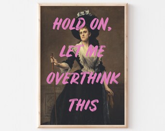 Puede incluir: Una impresión enmarcada de una pintura de una mujer con un vestido negro y un cuello de encaje blanco. La mujer sostiene un bastón y tiene un texto superpuesto en rosa que dice "Hold on, let me overthink this."
