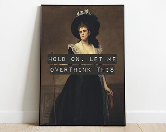 Puede incluir: Un retrato de estilo vintage de una mujer con un vestido negro y un sombrero grande. El texto "HOLD ON, LET ME OVERTHINK THIS" se superpone a la imagen.