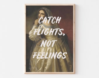 Puede incluir: Una impresión de estilo vintage con una mujer con un vestido blanco y velo. El texto "CATCH FLIGHTS. NOT FEELINGS" se superpone a la imagen.
