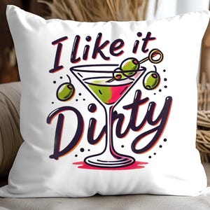 I Like It Dirty Throw Pillow | Funny Martini Cocktail Cushion | Olive Bar Humor Decor | Quirky Lounge or Kitchen Accent Pillow Gift