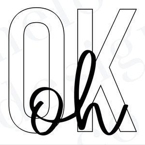 May include: A black and white graphic design of the word "OK" with the "O" outlined and the "K" in a bold, blocky font. The word "oh" is written in cursive inside the "O".